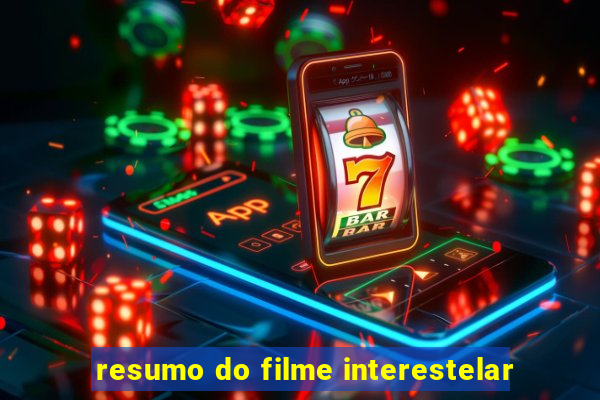 resumo do filme interestelar